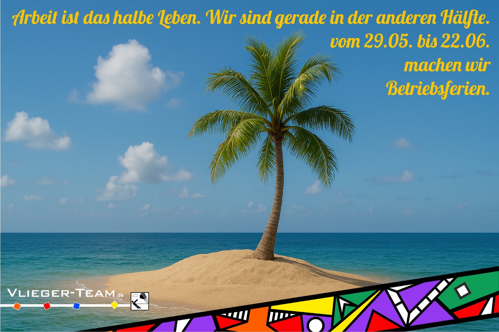 Unsere Betriebsferien vom 29.05.2025 bis zum 22.06.2025